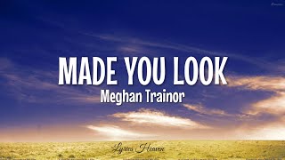 Meghan Trainor - Made You Look (Lyrics)