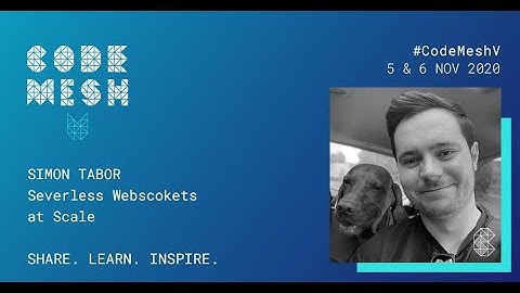 Serverless WebSockets at Scale | Simon Tabor | Code Mesh V 2020