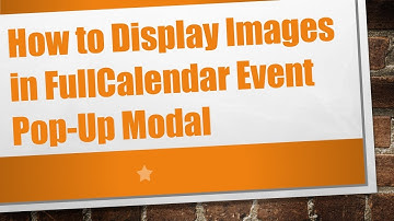 How to Display Images in FullCalendar Event Pop-Up Modal