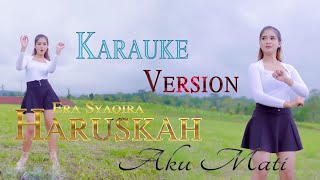 Era Syaqira - Haruskah Aku Mati (Karauke Version) || Full HD Audio/Video Quality