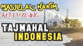 TAJ MAHAL INDONESIA Masjid Al-Hakim Kota Padang | Masjid yang langsung ke laut