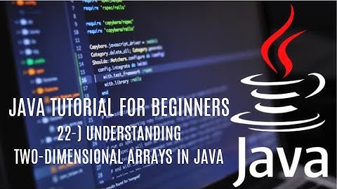 Java tutorial for beginners 22: Understanding Two-Dimensional Arrays in Java