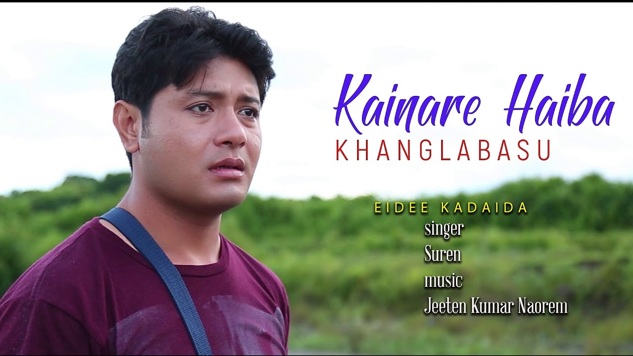 KAINARE HAIBA KHANGLABASU  SINGER  SUREN MUSIC  JEETEN KUMAR NAOREM