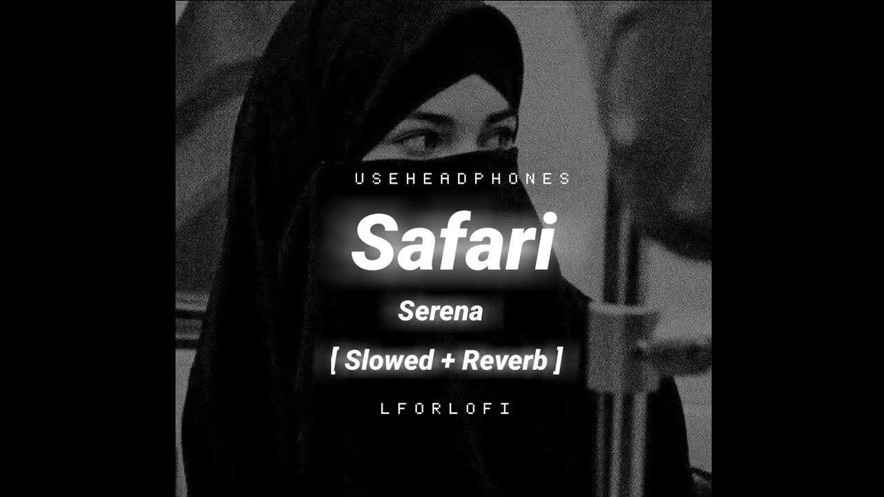 Safari Serena   Slowed  Reverb  