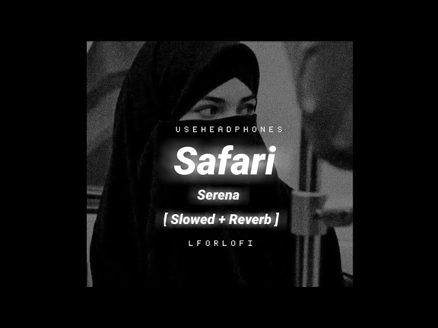 Safari Serena || [ Slowed + Reverb ] || class=