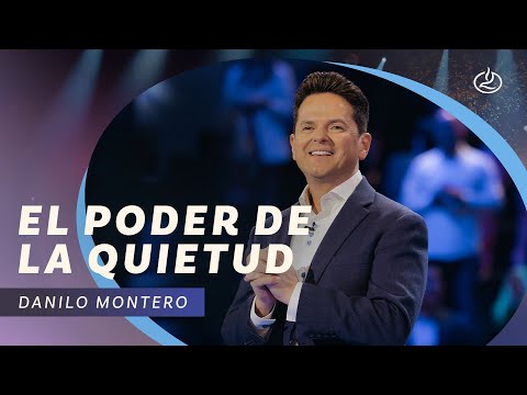 Danilo Montero | El poder de la quietud | Iglesia Lakewood