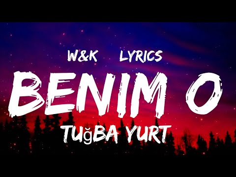 Tuğba Yurt - Benim O  (Lyrics) w&k