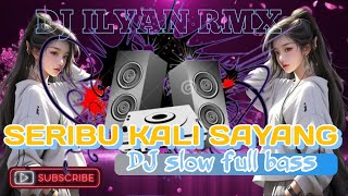 DJ SERIBU KALI SAYANG VERSI SLOW FULL BASS MENGKANE DJ VIRAL TIK TOK 2024
