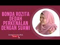 Bonda rozita ibrahim dedah detik perkenalan dengan suami