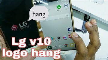 LG V10 stuck on logo 100% pass