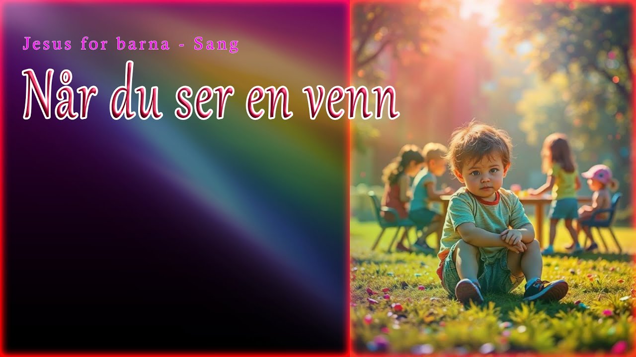 Når du ser en venn - Jesus for barna - sang