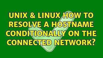 Unix & Linux: How to resolve a hostname conditionally on the connected network?