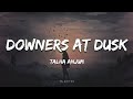 Talha anjum  downers at dusk lyrics  prod by umair  ta editor