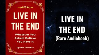 Live In The End  Whatever You Asked, Believe You Have It Audiobook
