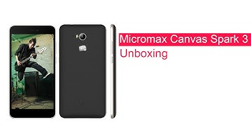 Micromax Canvas Spark 3 Unboxing | Digit.in