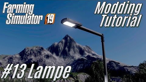 LS19: Modding-Tutorial #13: Lampen Mod - für Einsteiger