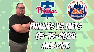 New York Mets vs Philadelphia Phillies 5/15/24 MLB Pick & Prediction | MLB Betting Tips