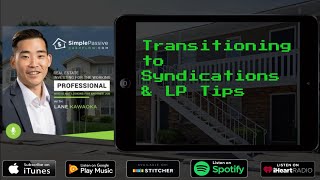 Transitioning to Syndications &amp; LP Tips