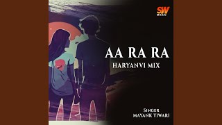 Aa Ra Ra Haryanvi Mix