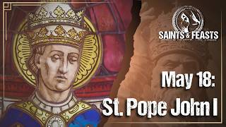 May 18 St. John I, Pope Martyr