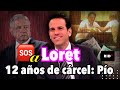 ¡DEMANDAN A LORET! Pío López Obrador exige 12 años de cárcel por difusión de videos INCOMODOS