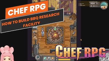 👨‍🍳 Chef RPG - How to build BBQ research facility