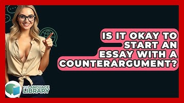 Is It Okay To Start An Essay With A Counterargument? - The Language Library