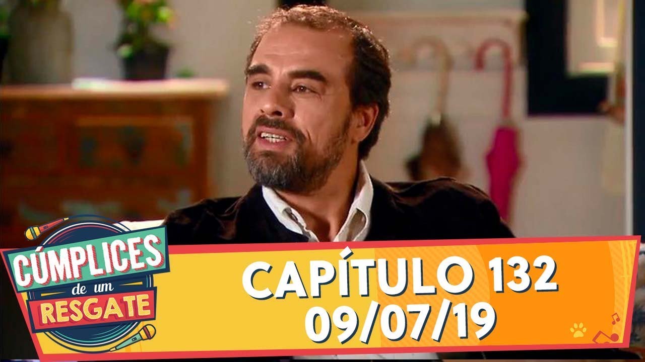 Cúmplices de Um Resgate | capítulo 132 - 09/07/19, completo