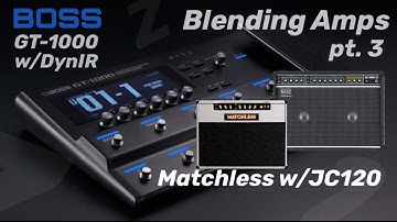 Blending Amps pt. 3 Matchless DC30  w/JC120 | Deep Dive BOSS GT1000 w/Two Notes Cab M