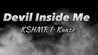 Devil Inside Me - KSHMR & Kaaze (Lyrics)