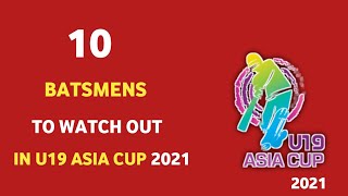 U19 Asia Cup 2021 | 10 Batsmens To Watch Out | Daily Cricket