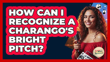 How Can I Recognize a Charango
