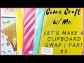 START TO FINISH CLIPBOARD SWAP | COME CRAFT ALONG WITH ME | PART #5