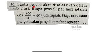 suatu proyek akan di selesaikan dapam x hari,biaya proyek per hari adalah (x 800/x -40) juta rupiah