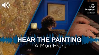 Hear The Painting With Remko Kühne | À Mon Frère | Music Inspired By Van Gogh