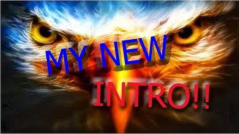 My New Amazing Intro!!