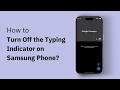 How to Turn Off the Typing Indicator on Samsung Phone