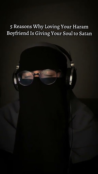 5 WAYS YOUR HARAM RELATIONSHIP IS SATANIC