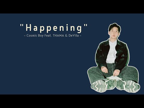 [Vietsub] Happening - Cosmic Boy Feat. THAMA & DeVita