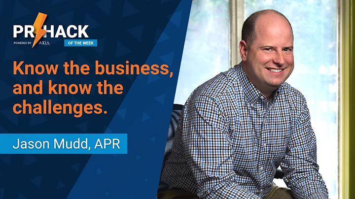 PR Hack of the Week: Know the business, and know the challenges