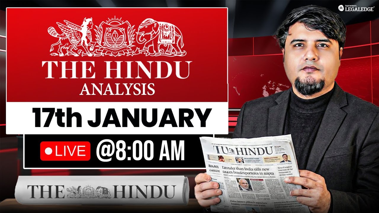 The Hindu Analysis | 17th January 2026 | Daily Current Affairs | CLAT 2027 | Mayur sir | LegalEdge