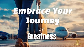 Embrace Your Journey to Greatness! |Magnificent Life Daily Devotion