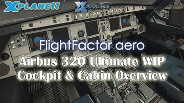 [X-plane 11] Flight Factor Airbus 320 Ultimate (WIP) - Cockpit & Cabin Overview