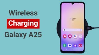 Does Samsung Galaxy A25 Support Wireless Charging