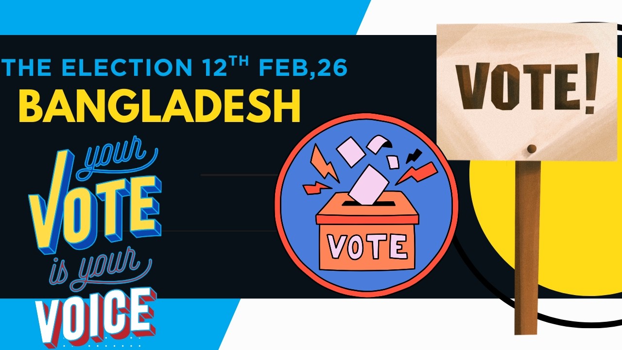Election on 12th Feb,2026, of Bangladesh