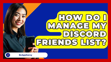 How Do I Manage My Discord Friends List? - Be App Savvy