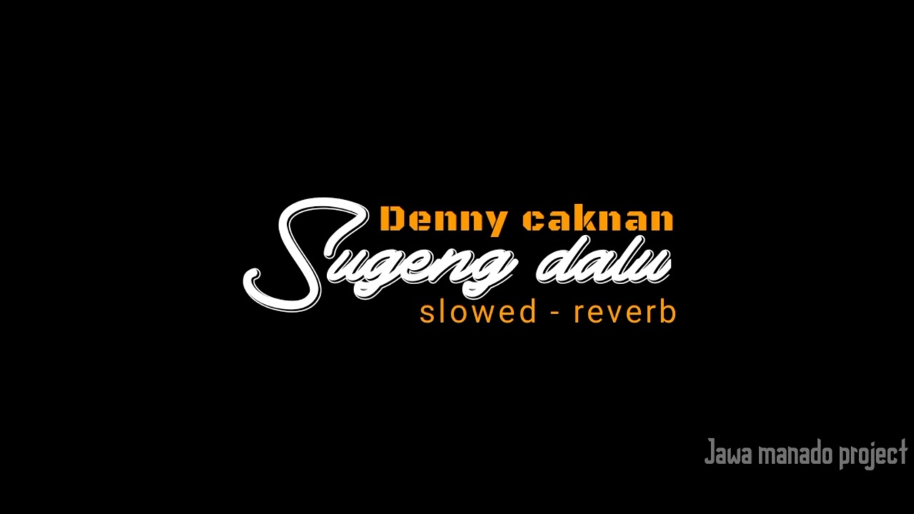 Denny caknan - Sugeng dalu [slowed reverb]