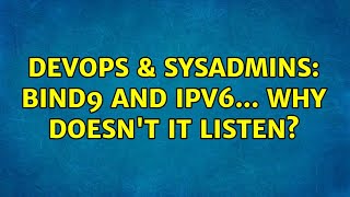 Celebrity DevOps & SysAdmins: BIND9 and IPv6... why doesn't it listen? Profile