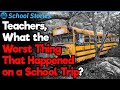 What the Worst Thing That Happened on a School Trip? | School Stories #72