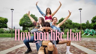 BLACKPINK (블랙핑크) - 'How You Like That' Dance Cover By Red Spider Lily Crew from Italy